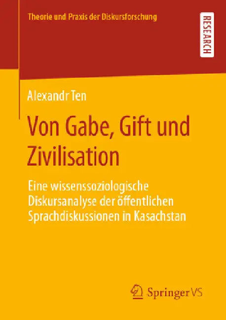 Von Gabe, Gift Und Zivilisation: Eine Wissenssoziologische Diskursanalyse Der Öffentlichen Sprachdiskussionen in Kasachstan by Alexandr Ten