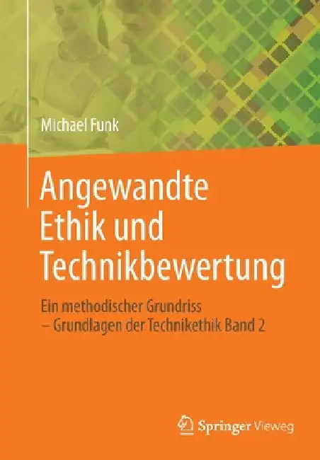 Angewandte Ethik Und Technikbewertung: Ein Methodischer Grundriss - Grundlagen Der Technikethik Band 2 by Michael Funk