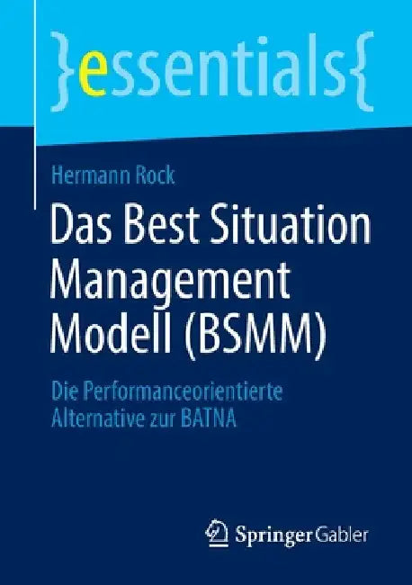 Das Best Situation Management Modell (Bsmm): Die Performanceorientierte Alternative Zur Batna by Hermann Rock