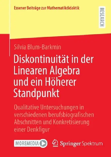 Diskontinuität in Der Linearen Algebra Und Ein Höherer Standpunkt: Qualitative Untersuchungen in Verschiedenen Berufsbiografischen Abschnitten Und Kon by Silvia Blum-Barkmin