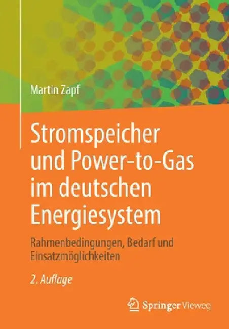 Stromspeicher Und Power-To-Gas Im Deutschen Energiesystem: Rahmenbedingungen, Bedarf Und Einsatzmöglichkeiten by Martin Zapf