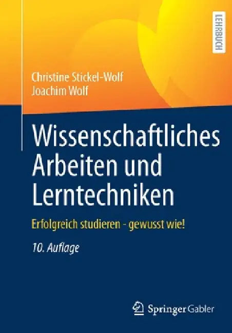 Wissenschaftliches Arbeiten Und Lerntechniken: Erfolgreich Studieren - Gewusst Wie! by Christine Stickel-Wolf