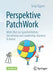 Perspektive Patchwork: Mehr Mut Zur Ganzheitlichen Gestaltung Von Leadership, Karriere & Kultur by Tanja Eggers