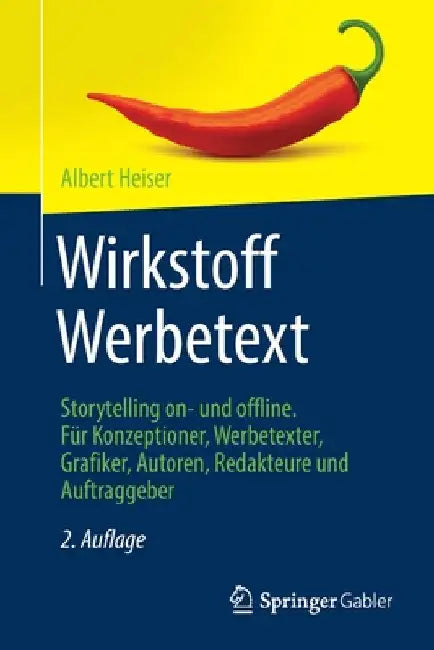 Wirkstoff Werbetext: Storytelling On- Und Offline. Für Konzeptioner, Werbetexter, Grafiker, Autoren, Redakteure Und Auftraggeber by Albert Heiser