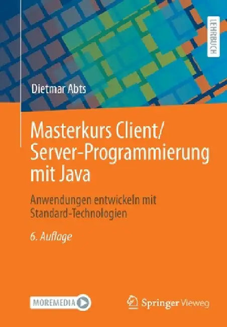 Masterkurs Client/Server-Programmierung Mit Java: Anwendungen Entwickeln Mit Standard-Technologien by Dietmar Abts