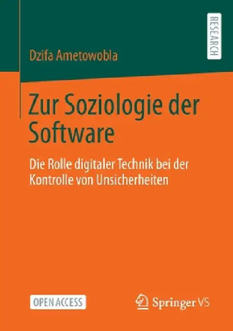 Zur Soziologie Der Software: Die Rolle Digitaler Technik Bei Der Kontrolle Von Unsicherheiten by Dzifa Ametowobla