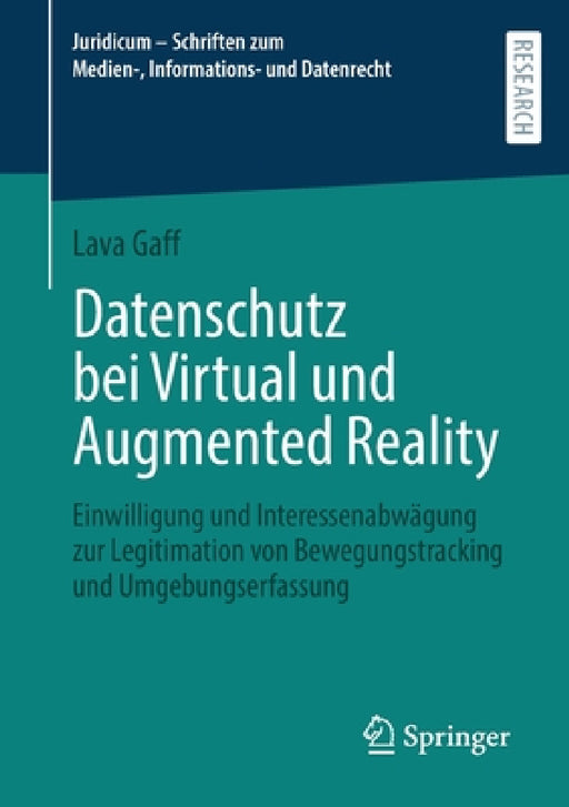 Datenschutz Bei Virtual Und Augmented Reality: Einwilligung Und Interessenabwägung Zur Legitimation Von Bewegungstracking Und Umgebungserfassung by Lava Gaff