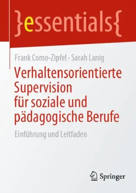 Verhaltensorientierte Supervision Für Soziale Und Pädagogische Berufe: Einführung Und Leitfaden by Frank Como-Zipfel, Sarah Lanig