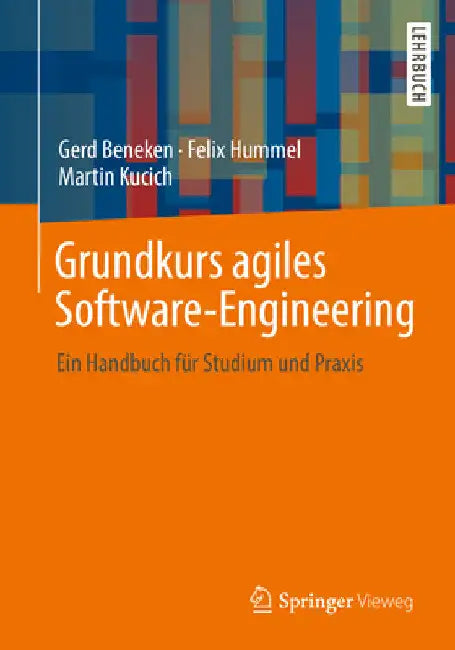Grundkurs Agiles Software-Engineering: Ein Handbuch Für Studium Und PRAXIS by Gerd Beneken