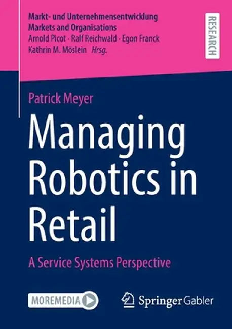 Managing Robotics in Retail: A Service Systems Perspective by Patrick Meyer