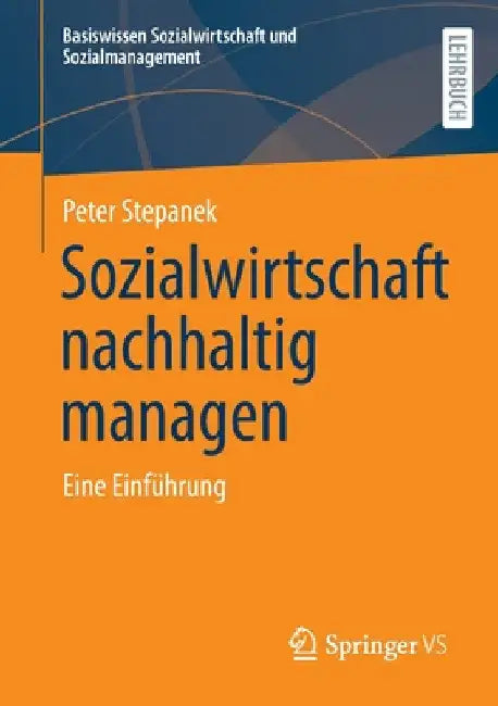 Sozialwirtschaft Nachhaltig Managen: Eine Einführung by Peter Stepanek