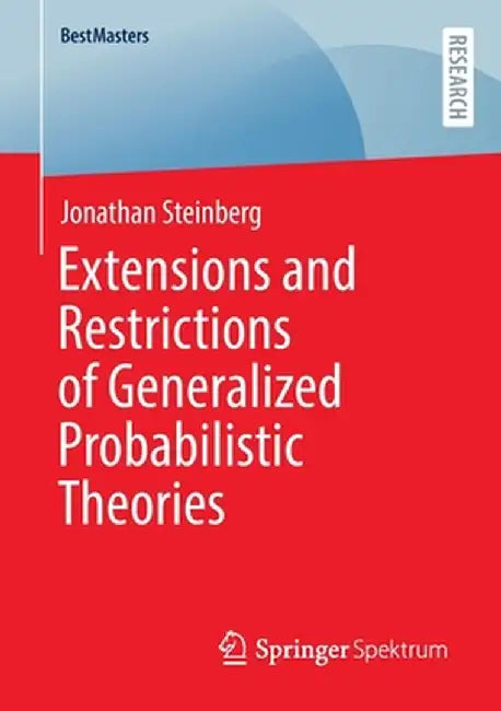 Extensions and Restrictions of Generalized Probabilistic Theories by Jonathan Steinberg
