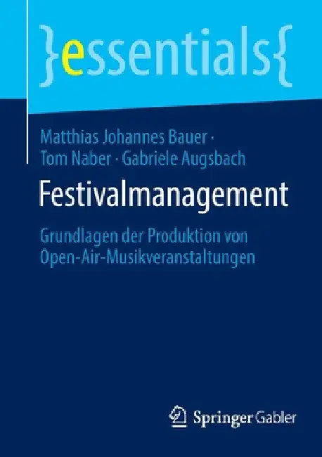 Festivalmanagement: Grundlagen Der Produktion Von Open-Air-Musikveranstaltungen by Matthias Johannes Bauer