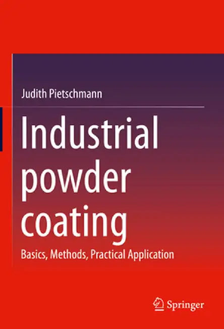 Industrial powder coating: Basics Methods Practical Application by Pietschmann