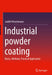 Industrial powder coating: Basics Methods Practical Application by Pietschmann
