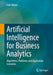 Artificial Intelligence For Business Analytics: Algorithms Platforms And Application Scenarios by Weber, Felix