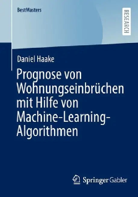 Prognose Von Wohnungseinbrüchen Mit Hilfe Von Machine-Learning-Algorithmen by Daniel Haake