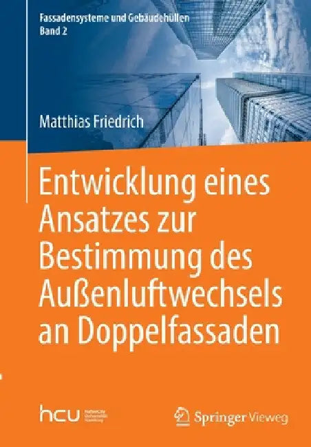 Entwicklung Eines Ansatzes Zur Bestimmung Des Außenluftwechsels an Doppelfassaden by Matthias Friedrich