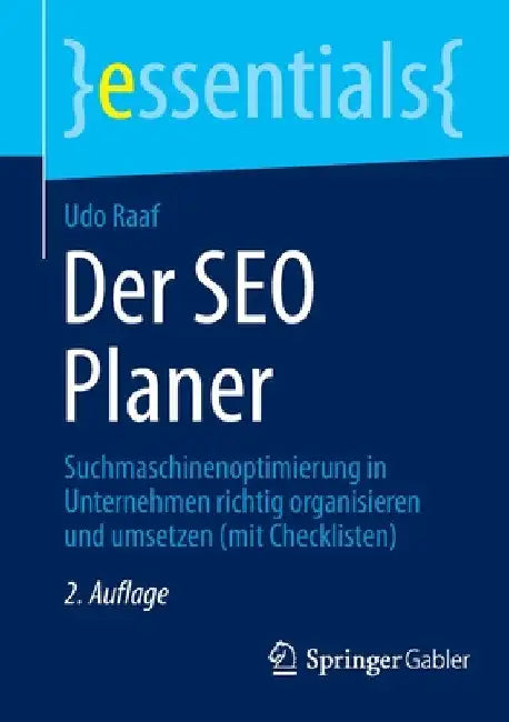 Der SEO Planer: Suchmaschinenoptimierung in Unternehmen Richtig Organisieren Und Umsetzen (Mit Checklisten) by Udo Raaf