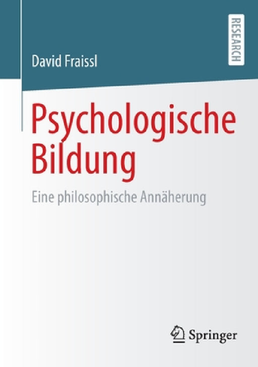 Psychologische Bildung: Eine Philosophische Annäherung by David Fraissl