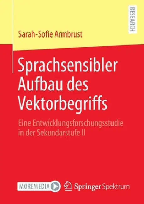 Sprachsensibler Aufbau Des Vektorbegriffs: Eine Entwicklungsforschungsstudie in Der Sekundarstufe II by Sarah-Sofie Armbrust