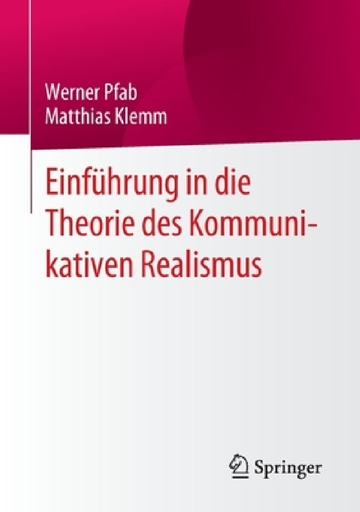 Einführung in Die Theorie Des Kommunikativen Realismus by Werner Pfab, Matthias Klemm