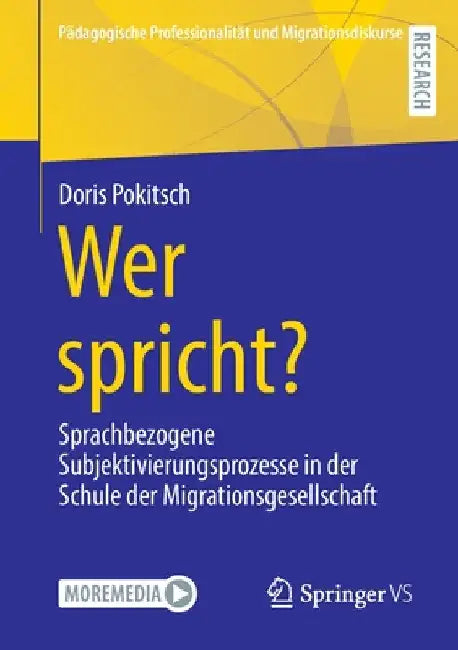 Wer Spricht?: Sprachbezogene Subjektivierungsprozesse in Der Schule Der Migrationsgesellschaft by Doris Pokitsch