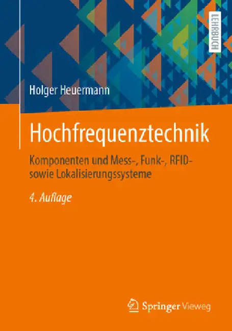Hochfrequenztechnik: Komponenten Und Mess-, Funk-, Rfid- Sowie Lokalisierungssysteme by Holger Heuermann