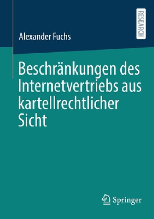 Beschränkungen Des Internetvertriebs Aus Kartellrechtlicher Sicht by Alexander Fuchs