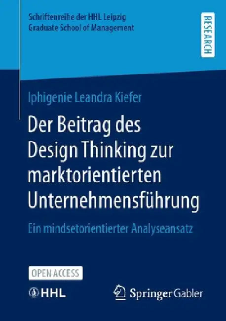 Der Beitrag Des Design Thinking Zur Marktorientierten Unternehmensführung: Ein Mindsetorientierter Analyseansatz by Iphigenie Leandra Kiefer