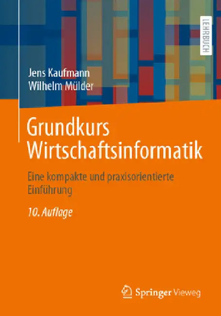 Grundkurs Wirtschaftsinformatik: Eine Kompakte Und Praxisorientierte Einführung by Jens Kaufmann