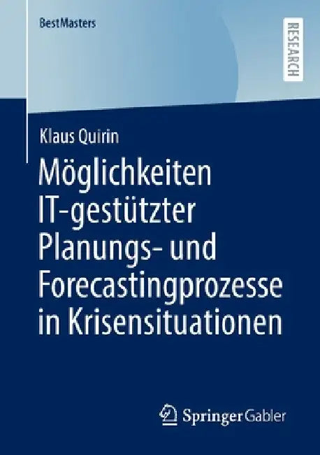 Möglichkeiten It-Gestützter Planungs- Und Forecastingprozesse in Krisensituationen by Klaus Quirin