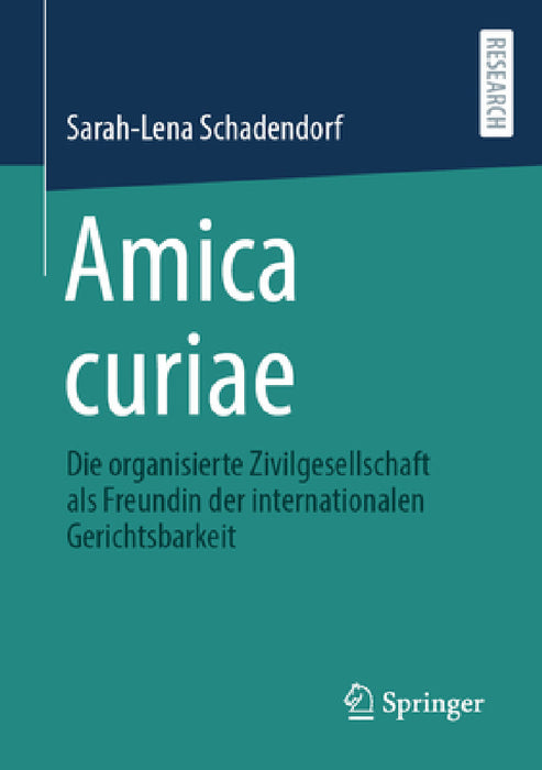 Amica Curiae: Die Organisierte Zivilgesellschaft ALS Freundin Der Internationalen Gerichtsbarkeit by Sarah-Lena Schadendorf