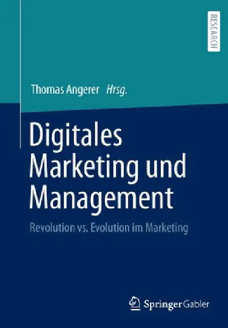 Digitales Marketing Und Management: Revolution vs. Evolution Im Marketing by Thomas Angerer
