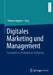 Digitales Marketing Und Management: Revolution vs. Evolution Im Marketing by Thomas Angerer