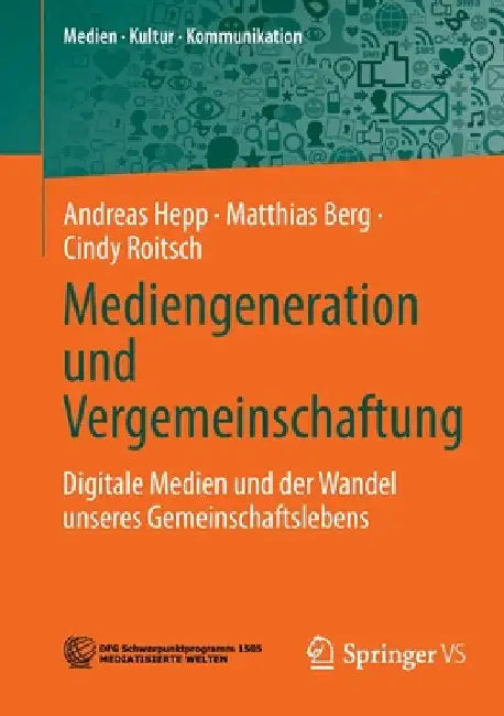 Mediengeneration Und Vergemeinschaftung: Digitale Medien Und Der Wandel Unseres Gemeinschaftslebens by Andreas Hepp