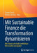 Mit Sustainable Finance Die Transformation Dynamisieren: Wie Finanzwirtschaft Nachhaltiges Wirtschaften Ermöglicht by Yvonne Zwick