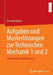 Aufgaben Und Musterlösungen Zur Technischen Mechanik 1 Und 2: Stereostatik Und Elastostatik by Christian Spura