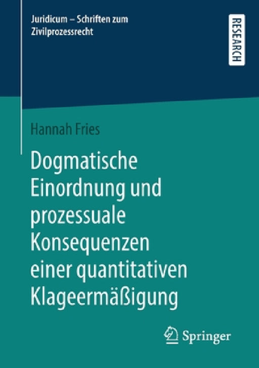 Dogmatische Einordnung Und Prozessuale Konsequenzen Einer Quantitativen Klageermäßigung by Hannah Fries