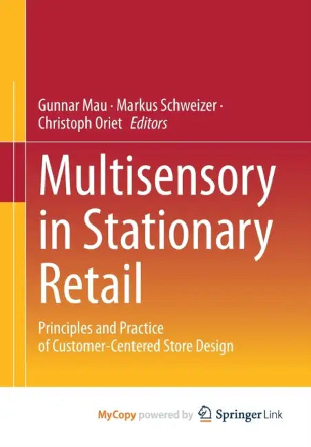 Multisensory in Stationary Retail: Principles and Practice of Customer-Centered Store Design