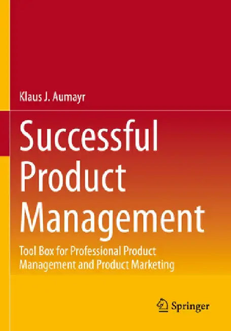 Successful Product Management: Tool Box for Professional Product Management and Product Marketing by Klaus J. Aumayr