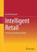Intelligent Retail: The Future of Stationary Retail by Gerrit Heinemann