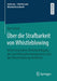 Über Die Strafbarkeit Von Whistleblowing: Unter Besonderer Berücksichtigung Des Geschäftsgeheimnisgesetzes Und Der Whistleblowing-Richtlinie by Kim Schick