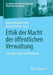 Ethik Der Macht Der Öffentlichen Verwaltung: Zwischen PRAXIS Und Reflexion by Nanina Marika Sturm
