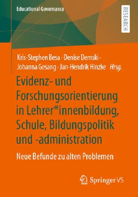 Evidenz- Und Forschungsorientierung in Lehrer*innenbildung, Schule, Bildungspolitik Und -Administration: Neue Befunde Zu Alten Problemen by Kris-Stephen Besa