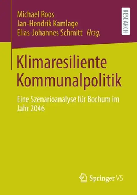 Klimaresiliente Kommunalpolitik: Eine Szenarioanalyse Für Bochum Im Jahr 2046 by Michael Roos