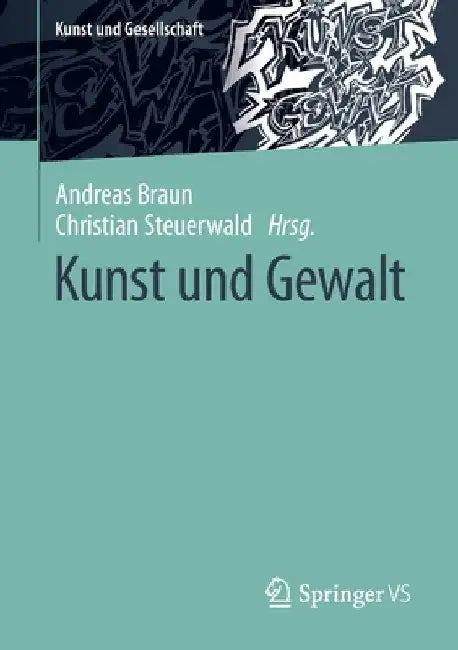 Kunst Und Gewalt by Andreas Braun
