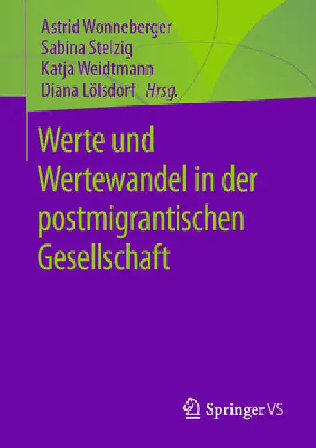 Werte Und Wertewandel in Der Postmigrantischen Gesellschaft by Astrid Wonneberger