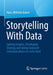 Storytelling With Data: Gaining Insights Developing Strategy and taking Corporate Communications to a new level by Hans-Wilhelm Eckert