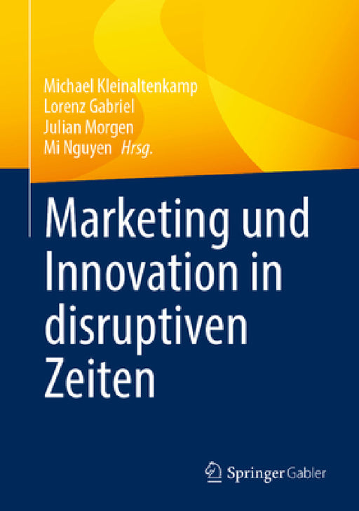 Marketing Und Innovation in Disruptiven Zeiten by Michael Kleinaltenkamp, Lorenz Gabriel, Julian Morgen
